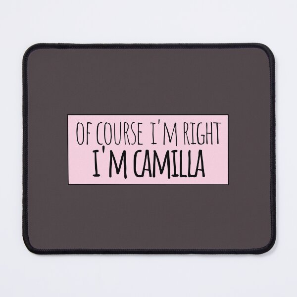 Item preview, Of Course I'm Right I'm Camilla Funny Personalized designed and sold by kindxinn.