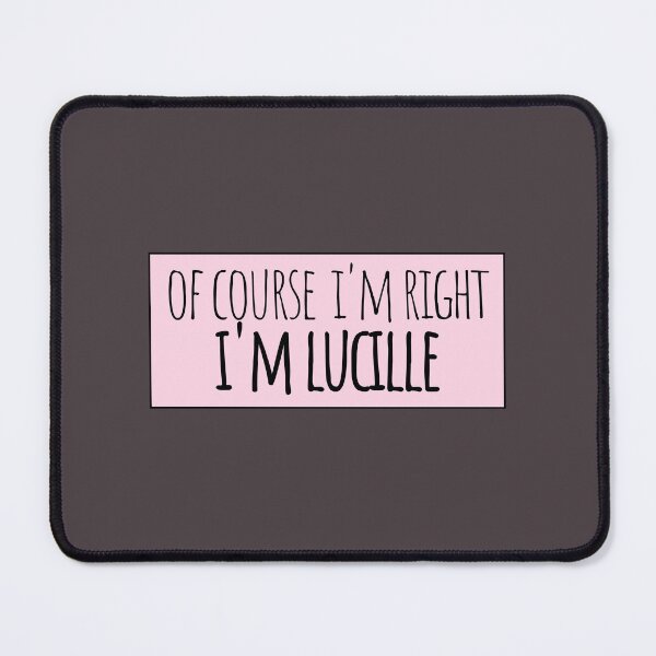 Item preview, Of Course I'm Right I'm Lucille Funny Personalized designed and sold by kindxinn.