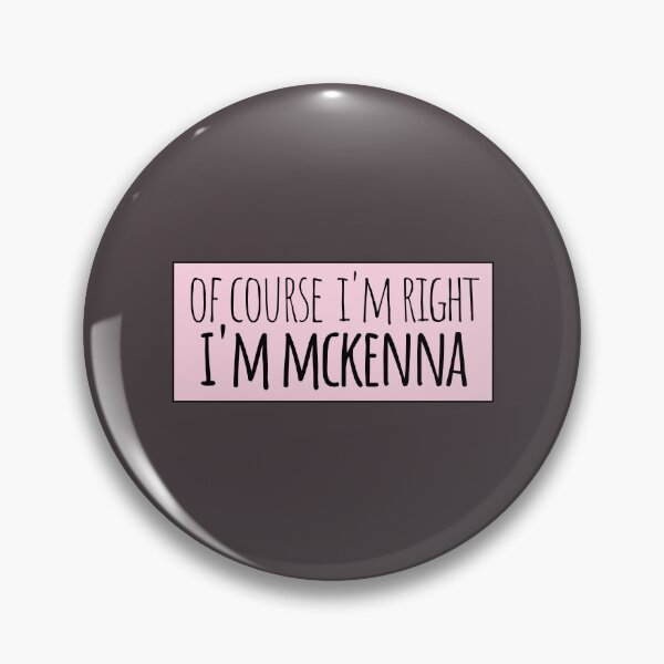 Item preview, Of Course I'm Right I'm Mckenna Funny Personalized designed and sold by kindxinn.