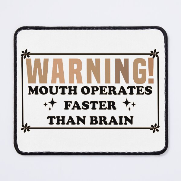 Item preview, Warning Mouth Operates Faster Than Brain, Funny Saying designed and sold by Blonc-ou.