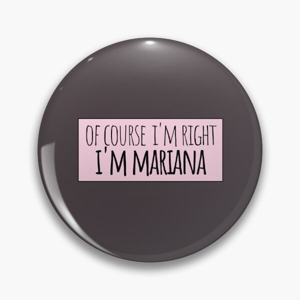 Item preview, Of Course I'm Right I'm Mariana Funny Personalized designed and sold by kindxinn.