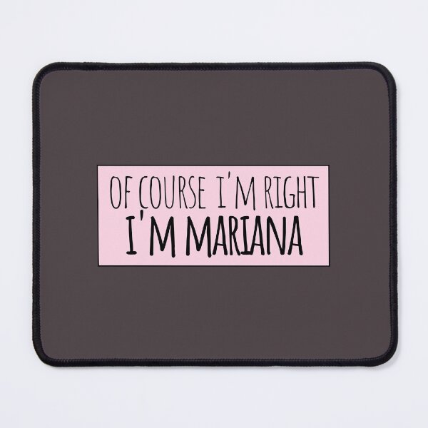 Item preview, Of Course I'm Right I'm Mariana Funny Personalized designed and sold by kindxinn.