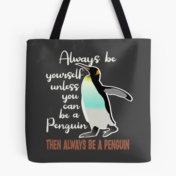Item preview, Always be yourself unless you can rbe a Penguin then always be a Penguin designed and sold by Colorfulman.