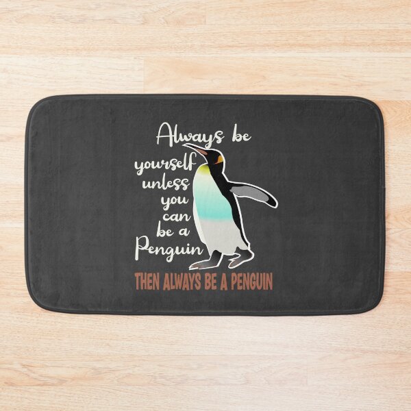 Item preview, Always be yourself unless you can rbe a Penguin then always be a Penguin designed and sold by Colorfulman.