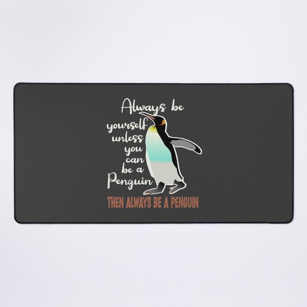 Item preview, Always be yourself unless you can rbe a Penguin then always be a Penguin designed and sold by Colorfulman.