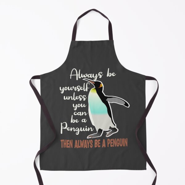 Item preview, Always be yourself unless you can rbe a Penguin then always be a Penguin designed and sold by Colorfulman.