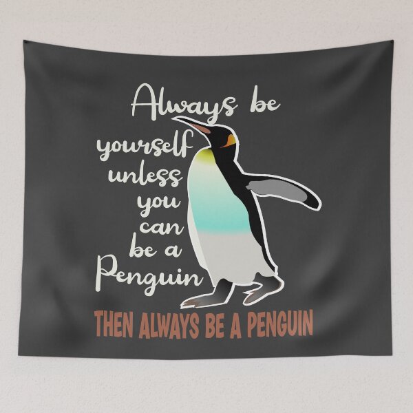 Item preview, Always be yourself unless you can rbe a Penguin then always be a Penguin designed and sold by Colorfulman.