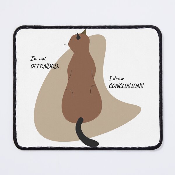 Item preview, A cat with the words I'm not offended I draw conclusions designed and sold by WonderworkLI.