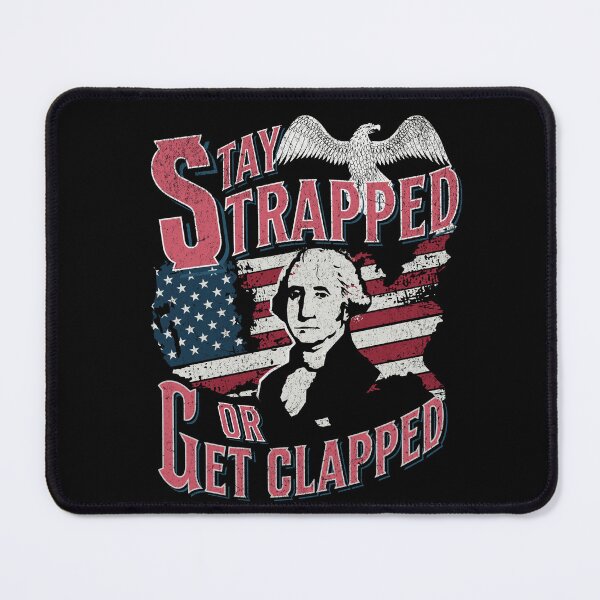 Item preview, Stay Strapped Or Get Clapped designed and sold by Affyboss6.