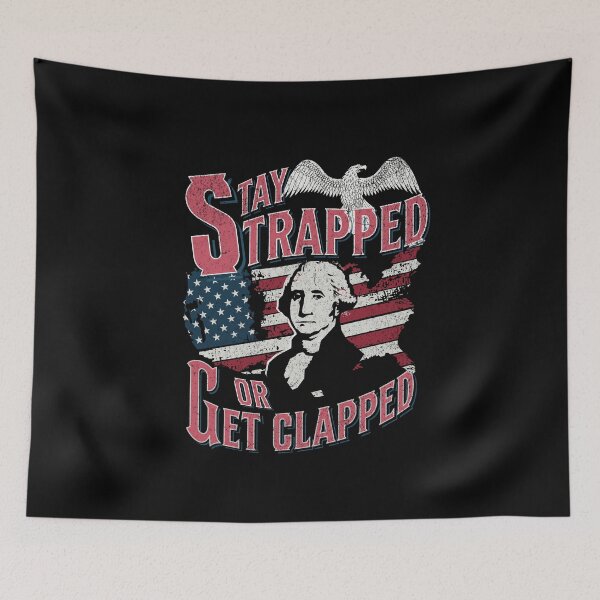 Item preview, Stay Strapped Or Get Clapped designed and sold by Affyboss6.