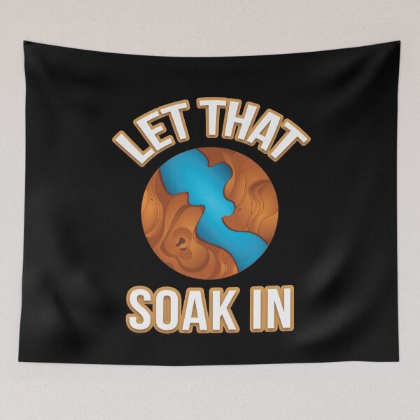 Item preview, Let That Soak In Epoxy Wood Resin designed and sold by MooonTees.