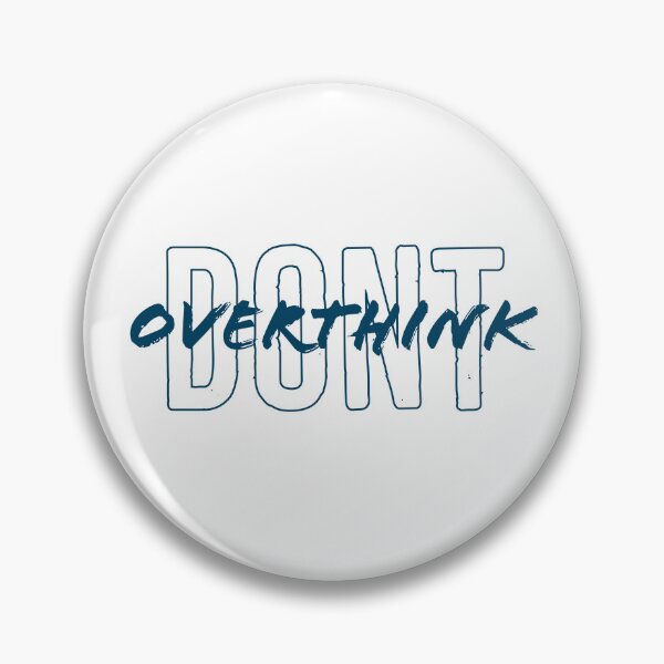 Item preview, Don't Overthink ! designed and sold by TeddyXElliott.