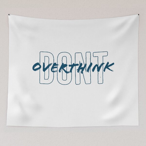 Item preview, Don't Overthink ! designed and sold by TeddyXElliott.