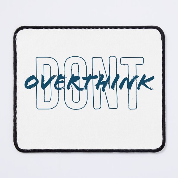 Item preview, Don't Overthink ! designed and sold by TeddyXElliott.