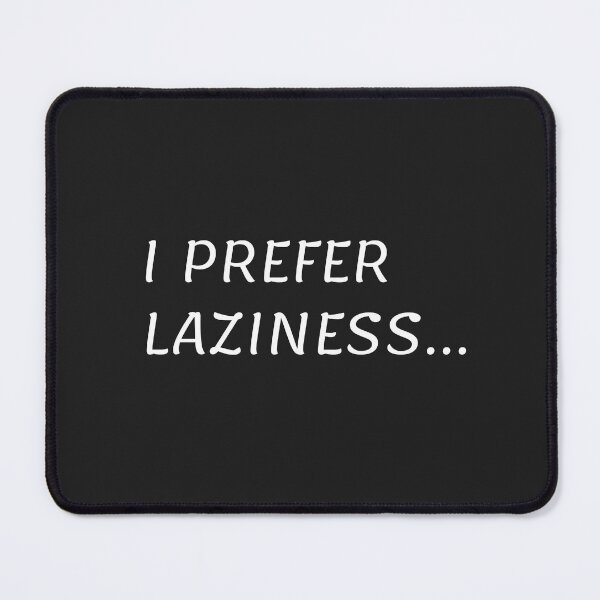 Item preview, I prefer laziness. designed and sold by MarcinCollie.
