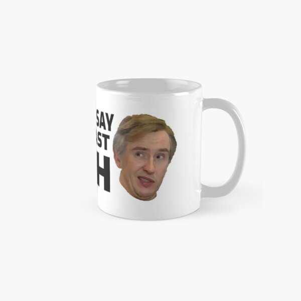 Needless to Say, I had the Last Laugh - Alan Partridge Classic Mug