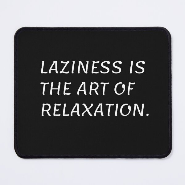 Item preview, Laziness is the art of relaxation. designed and sold by MarcinCollie.