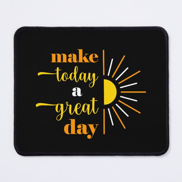 Item preview, make today a great day designed and sold by ajkbilder.