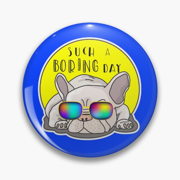 Item preview, Boring Frenchie (Boring day) ,Such a boring day,  French bulldogs designed and sold by TheBlackCircle.