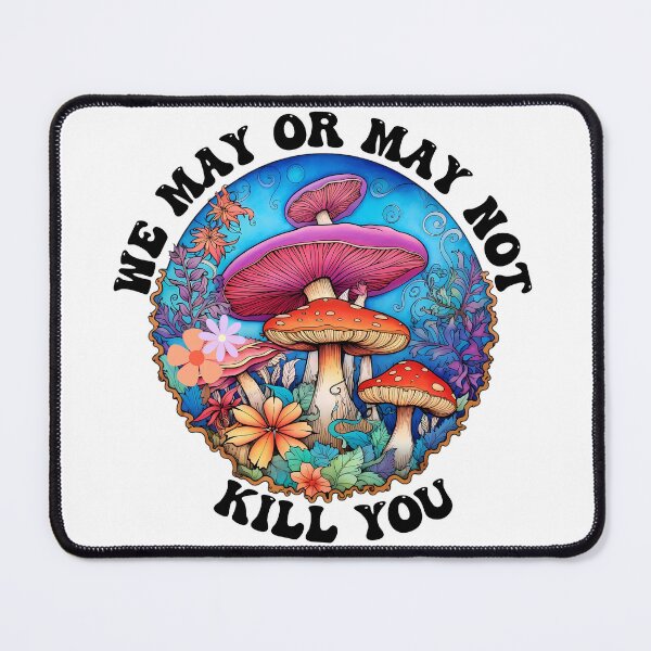 Item preview, We May Or May Not Kill You - Funny Mushroom Graphic designed and sold by MTJ-Mushrooms.