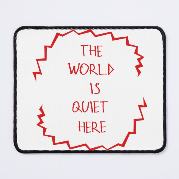 Item preview, The World Is Quiet Here designed and sold by kinpirks.