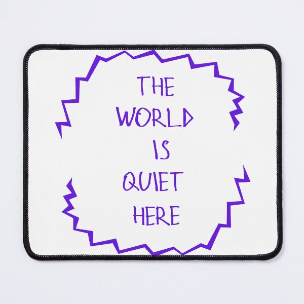 Item preview, The World Is Quiet Here designed and sold by kinpirks.