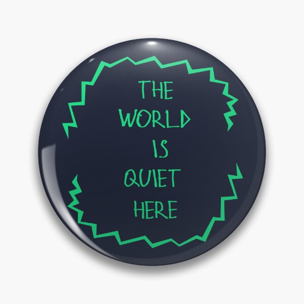 Item preview, The World Is Quiet Here designed and sold by kinpirks.