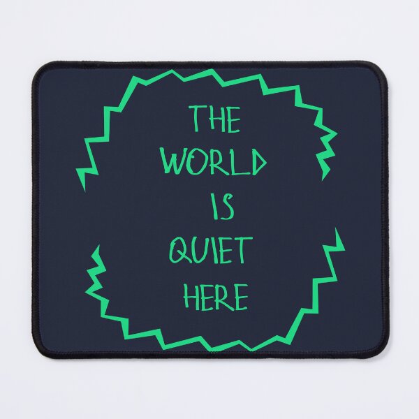 Item preview, The World Is Quiet Here designed and sold by kinpirks.