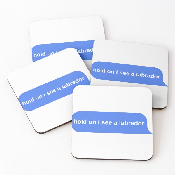 Item preview, Hold On I See A Labrador Dog Message designed and sold by JacoBeatzShop.