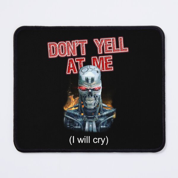 Item preview, Don't yell at me, i will cry, funny humor, memes, sarcasm designed and sold by StylishPlatypus.