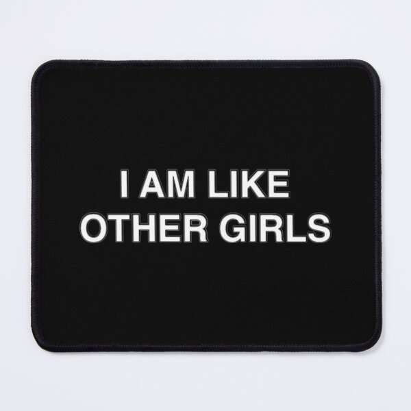 Item preview, I Am Like Other Girls designed and sold by Corporate Overlord.