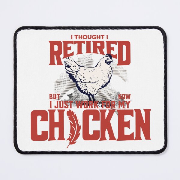 Item preview, I thought I retired but now I just work for my chicken designed and sold by BYNDART.