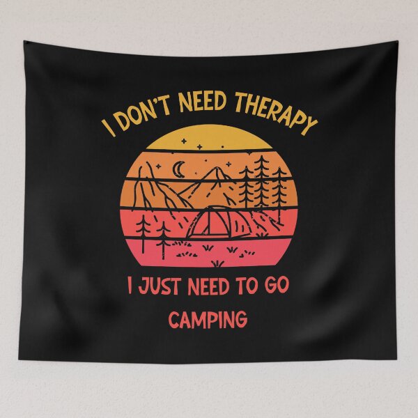 Item preview, I don't need therapy I just need go to camping designed and sold by SunnyFunnyArt.