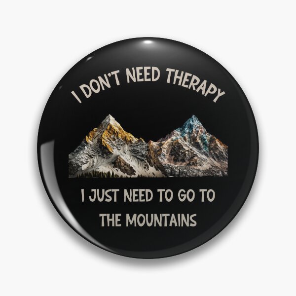 Item preview, I Don't Need therapy I just need go to the mountains designed and sold by SunnyFunnyArt.