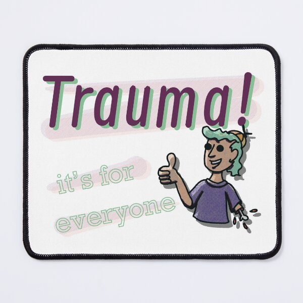 Item preview, Trauma, It's for Everyone designed and sold by Sharpmichelle.