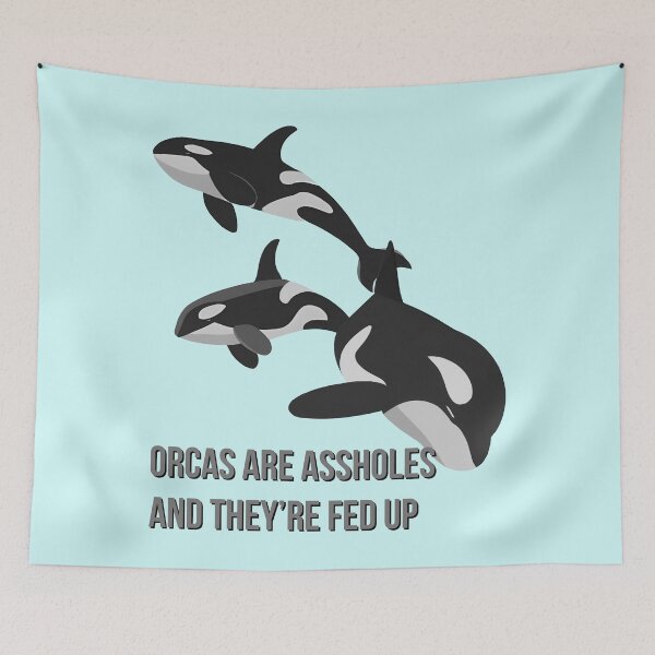Item preview, Orcas Are Assholes And They're Fed Up designed and sold by Glimmersmith.