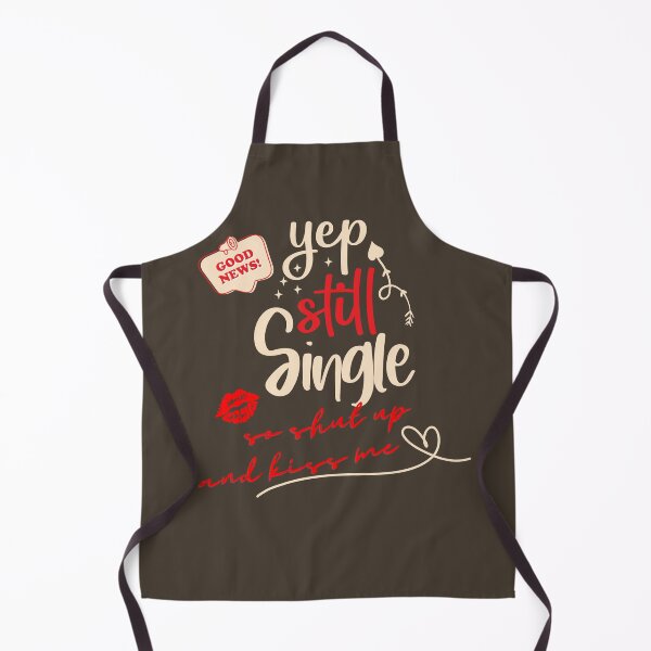 Item preview, I still single so shut up and kiss me designed and sold by DarkFablecation.
