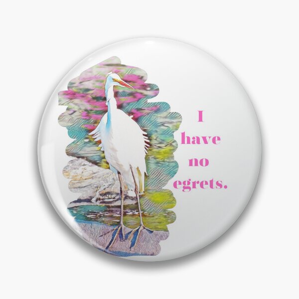 Item preview, I have no egrets designed and sold by Lexibird25.