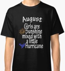 August Girls are sunshine mixed with a little hurricane T-shirt, tshirt, hoodie, tee gift idea Classic T-Shirt