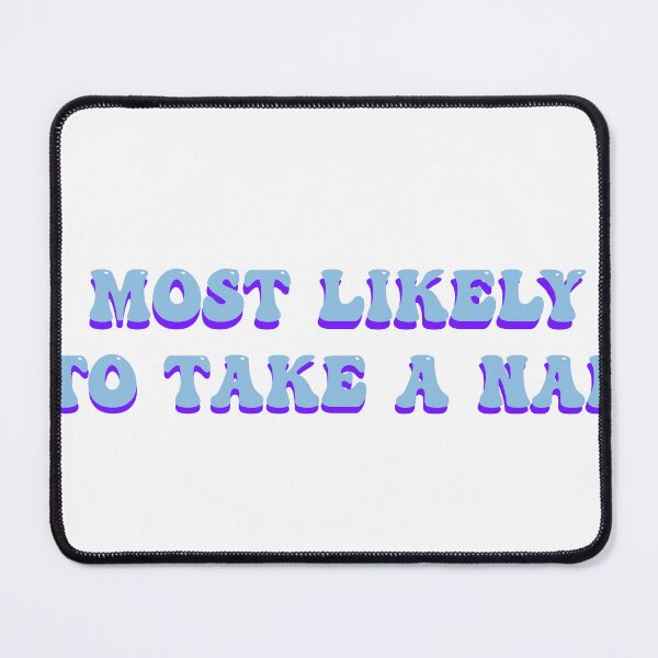 Item preview, Most Likely To Take A Nap designed and sold by kmdesigns17.