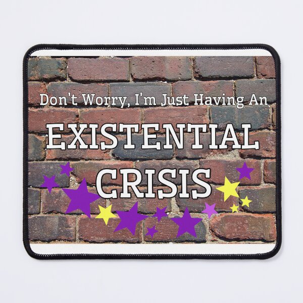Item preview, Don't Worry Existential Crisis designed and sold by tronephotoworks.