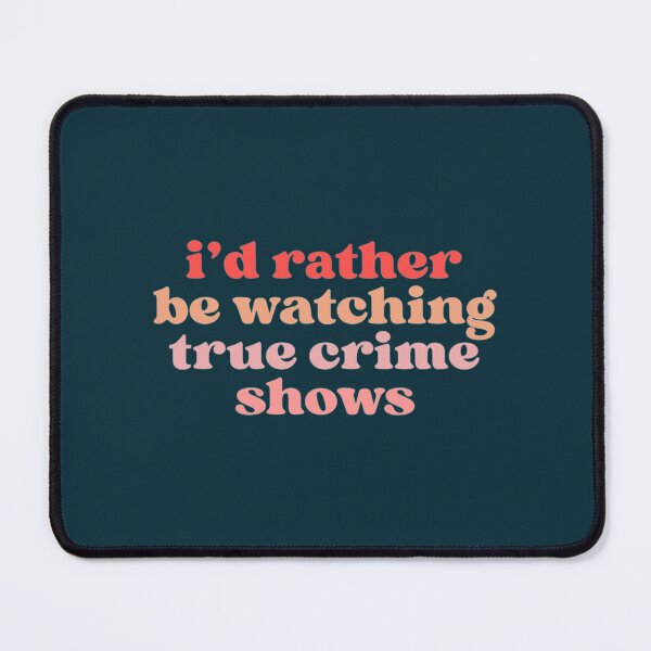 Item preview, I_d rather be watching true crime designed and sold by StefanyBrent.
