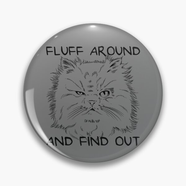 Item preview, Fluff Around And Find Out Cat FAFO F Around And Find Out Gear designed and sold by DynamicDesign.