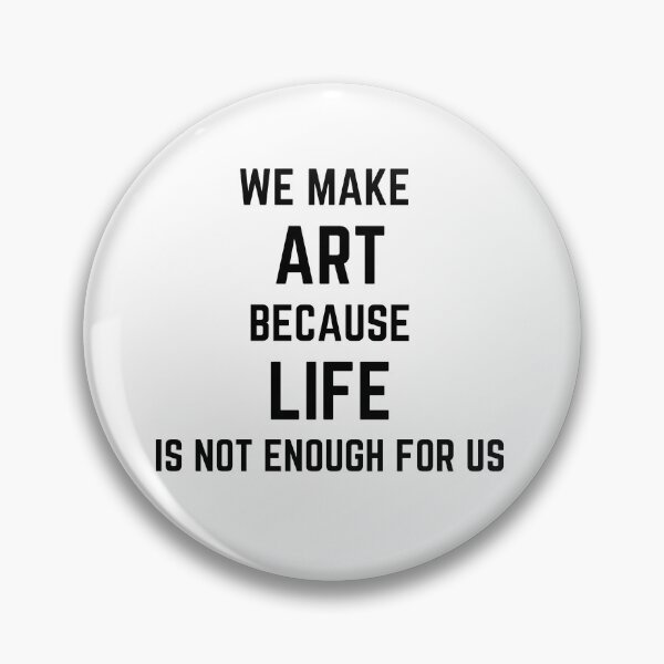 Item preview, We make art because life is not enough for us designed and sold by HuskyTopia.