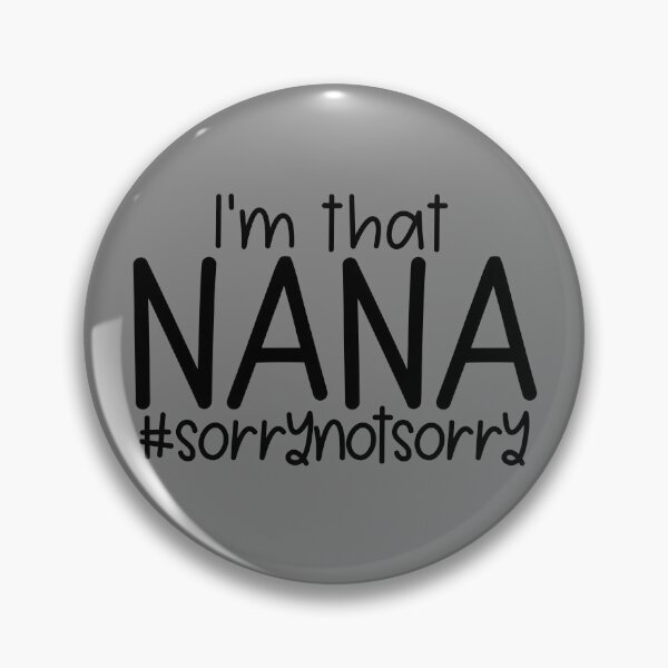 Item preview, I'm That Nana #SorryNotSorry Gift For Grandma Nana Gear designed and sold by DynamicDesign.