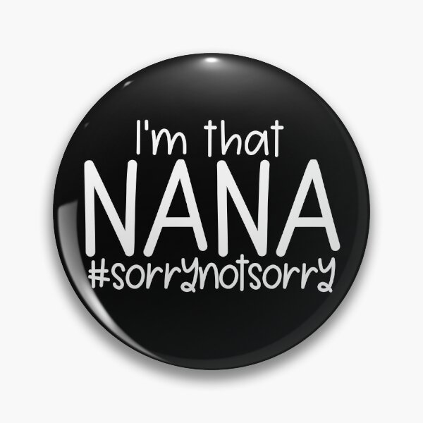 Item preview, I'm That Nana #SorryNotSorry Gift For Grandma Nana Gear designed and sold by DynamicDesign.