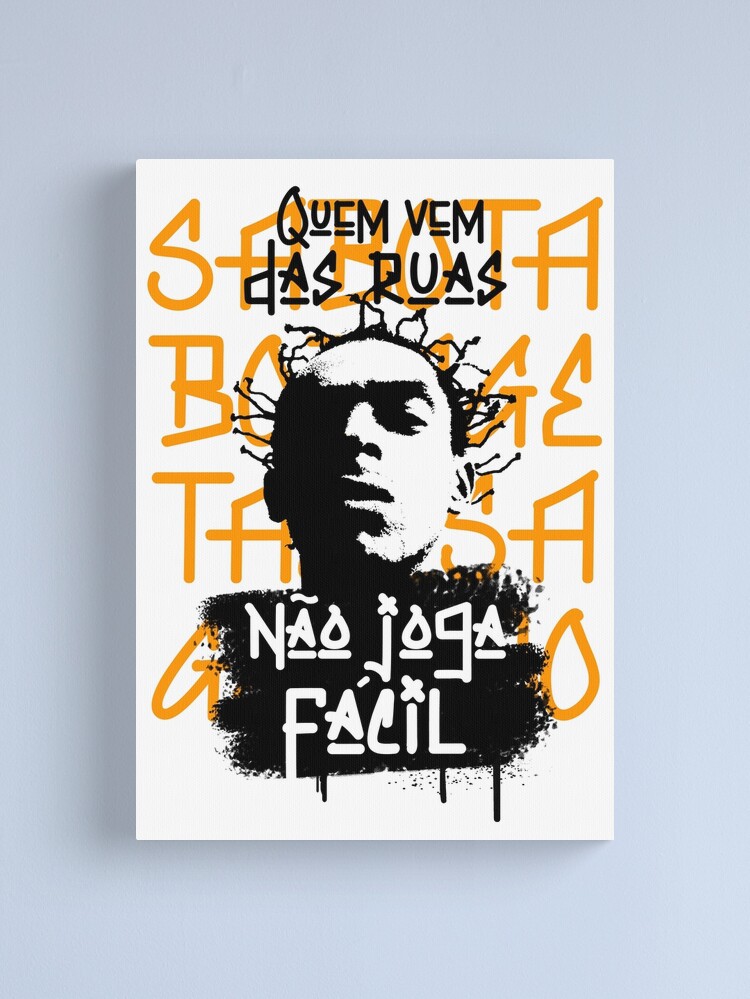 Sabotage - Quem vem das ruas não joga fácil (Who comes from the streets  doesn't play easy) Canvas Print for Sale by EduTosta