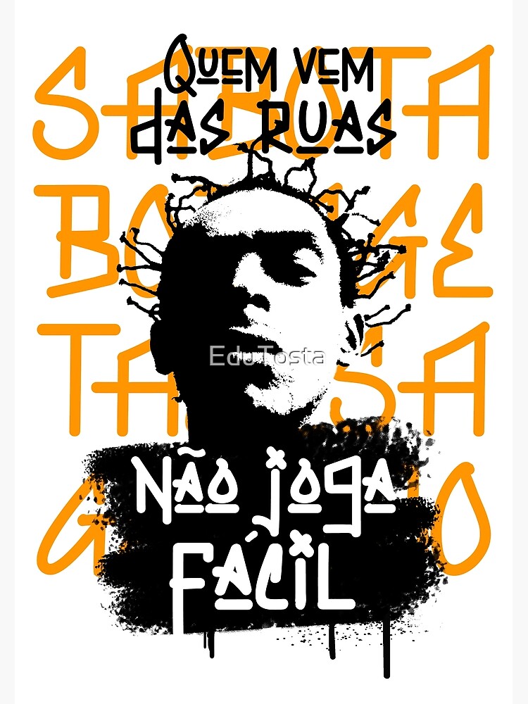 Sabotage - Quem vem das ruas não joga fácil (Who comes from the streets  doesn't play easy) Poster for Sale by EduTosta