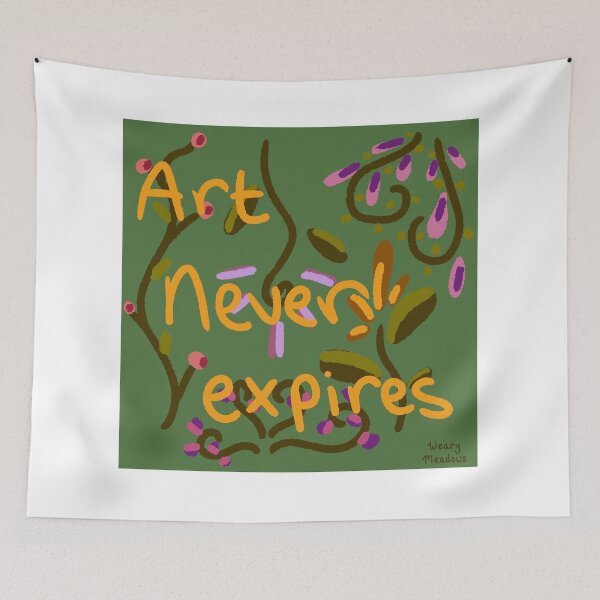 Item preview, Art never expires designed and sold by WearyMeadows.