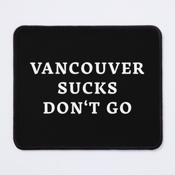 Item preview, Vancouver Sucks Don't Go designed and sold by Enzo DiMichele.